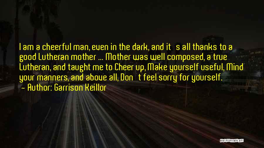 Cheer One Man Quotes By Garrison Keillor
