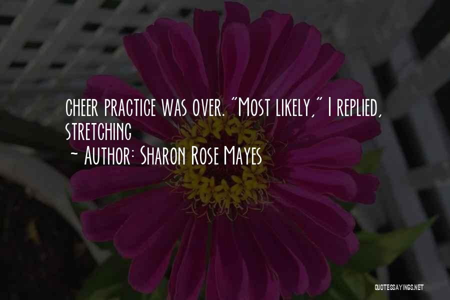Cheer Stretching Quotes By Sharon Rose Mayes