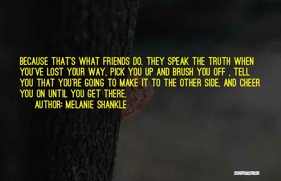 Cheer Up Friends Quotes By Melanie Shankle