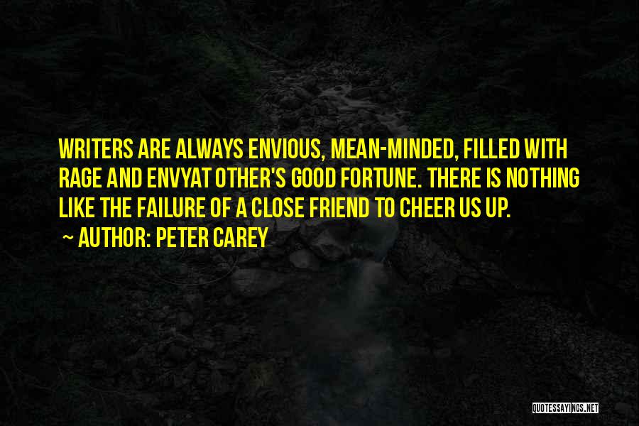 Cheer Up Friends Quotes By Peter Carey