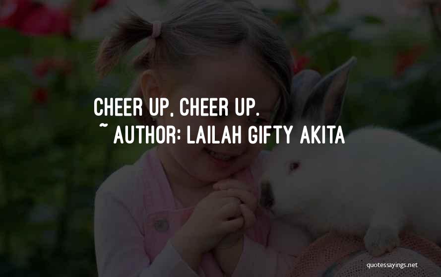 Cheer Up Inspirational Quotes By Lailah Gifty Akita