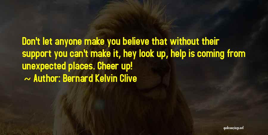 Cheer Up Motivational Quotes By Bernard Kelvin Clive