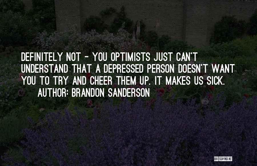 Cheer Up When Depressed Quotes By Brandon Sanderson