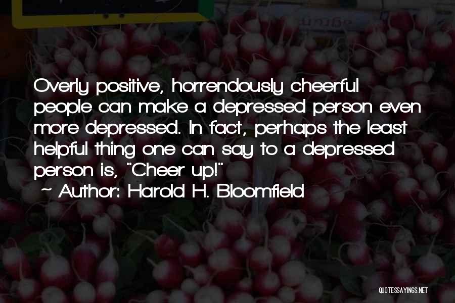 Cheer Up When Depressed Quotes By Harold H. Bloomfield