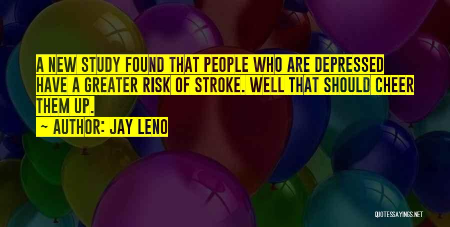 Cheer Up When Depressed Quotes By Jay Leno