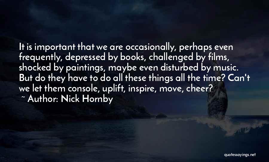 Cheer Up When Depressed Quotes By Nick Hornby