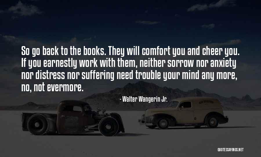 Cheer Up Work Quotes By Walter Wangerin Jr. Cheer Up Work Quotes By Walter Wangerin Jr.