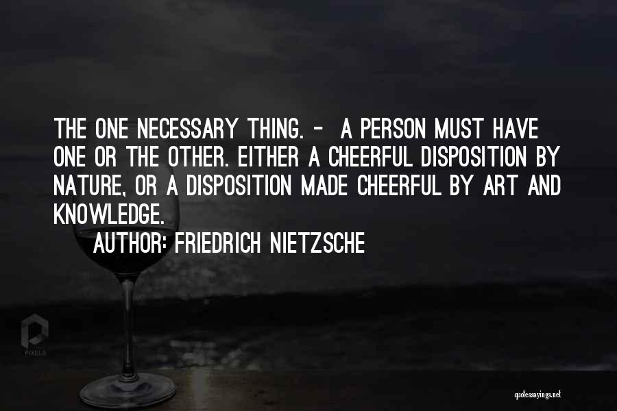 Cheerful Disposition Quotes By Friedrich Nietzsche
