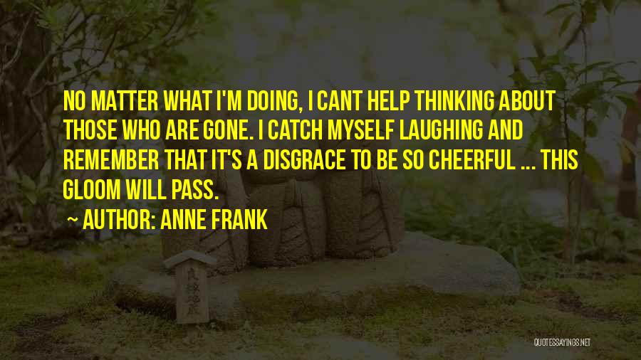 Cheerful Quotes By Anne Frank