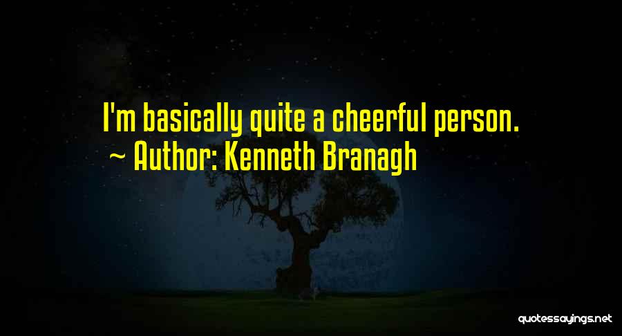 Cheerful Quotes By Kenneth Branagh