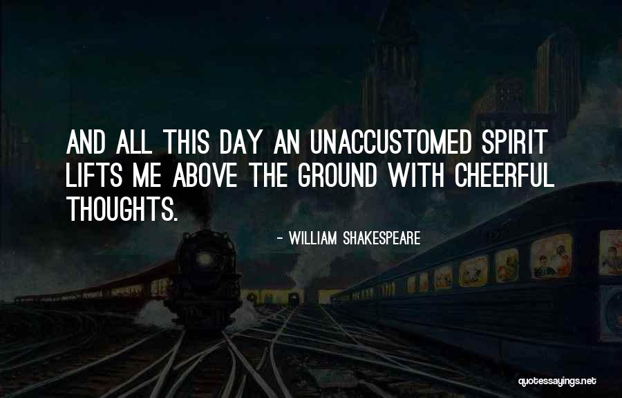 Cheerful Thoughts Quotes By William Shakespeare Cheerful Thoughts Quotes By William Shakespeare