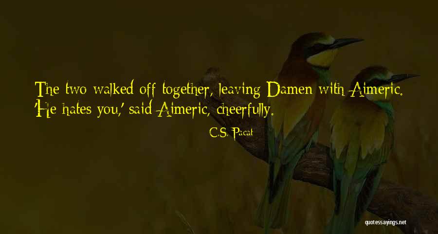 Cheerfully Quotes By C.S. Pacat Cheerfully Quotes By C.S. Pacat
