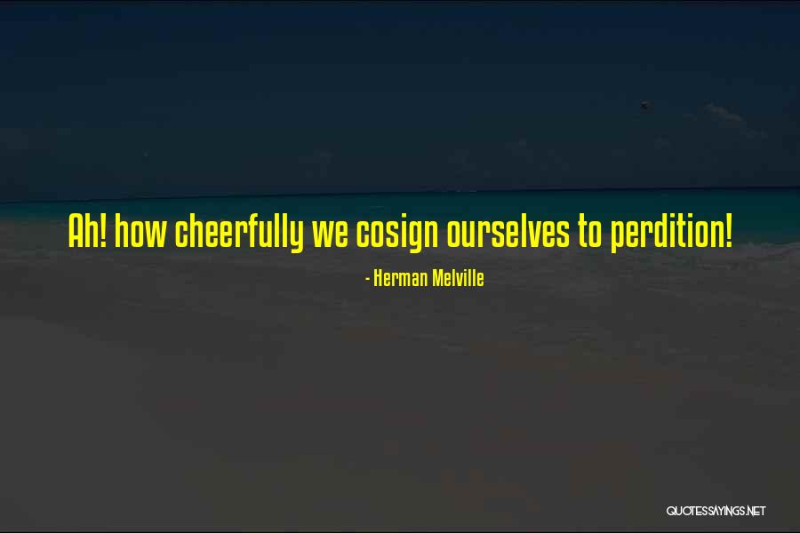 Cheerfully Quotes By Herman Melville Cheerfully Quotes By Herman Melville