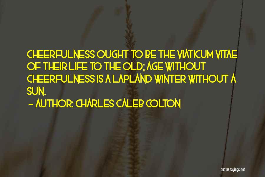 Cheerfulness Quotes By Charles Caleb Colton