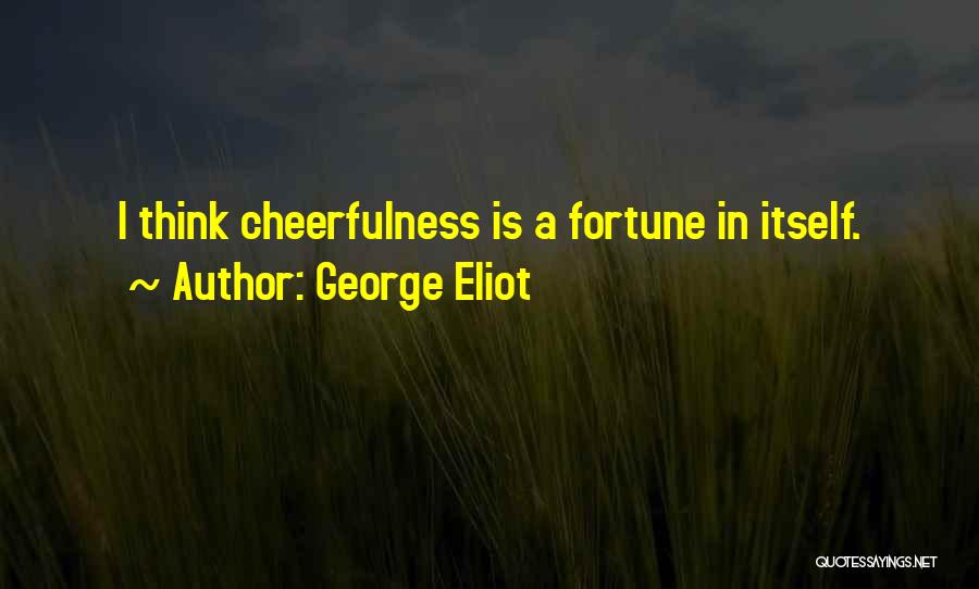 Cheerfulness Quotes By George Eliot