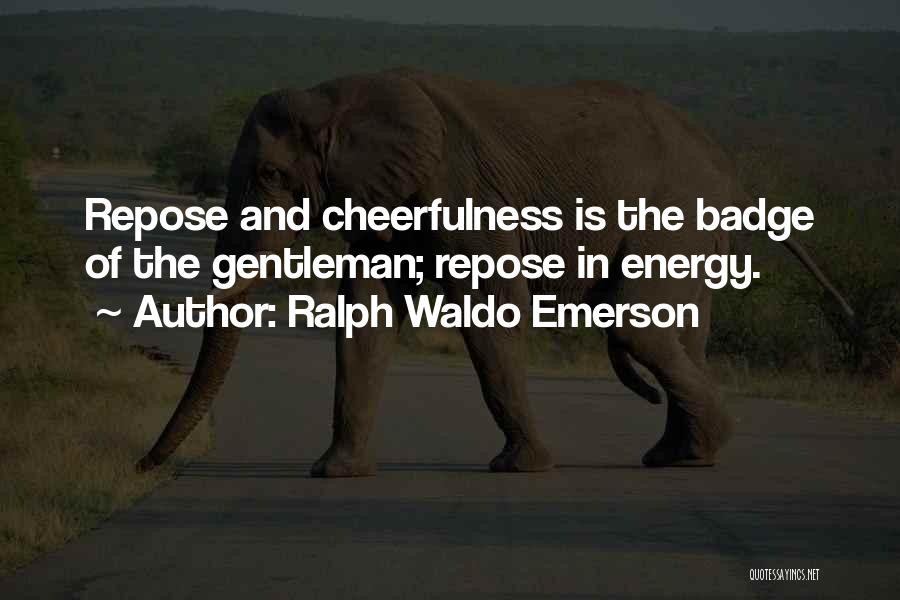 Cheerfulness Quotes By Ralph Waldo Emerson