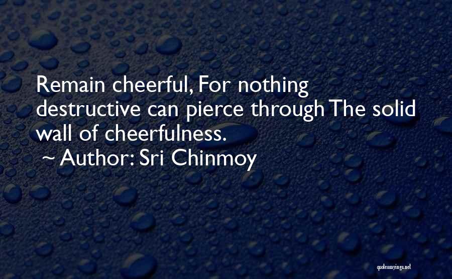 Cheerfulness Quotes By Sri Chinmoy