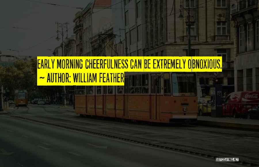 Cheerfulness Quotes By William Feather