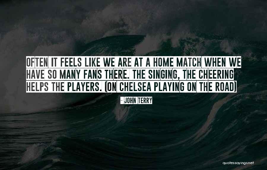 Cheering On Quotes By John Terry Cheering On Quotes By John Terry
