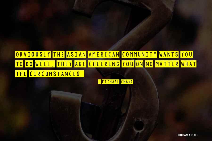 Cheering On Quotes By Michael Chang Cheering On Quotes By Michael Chang