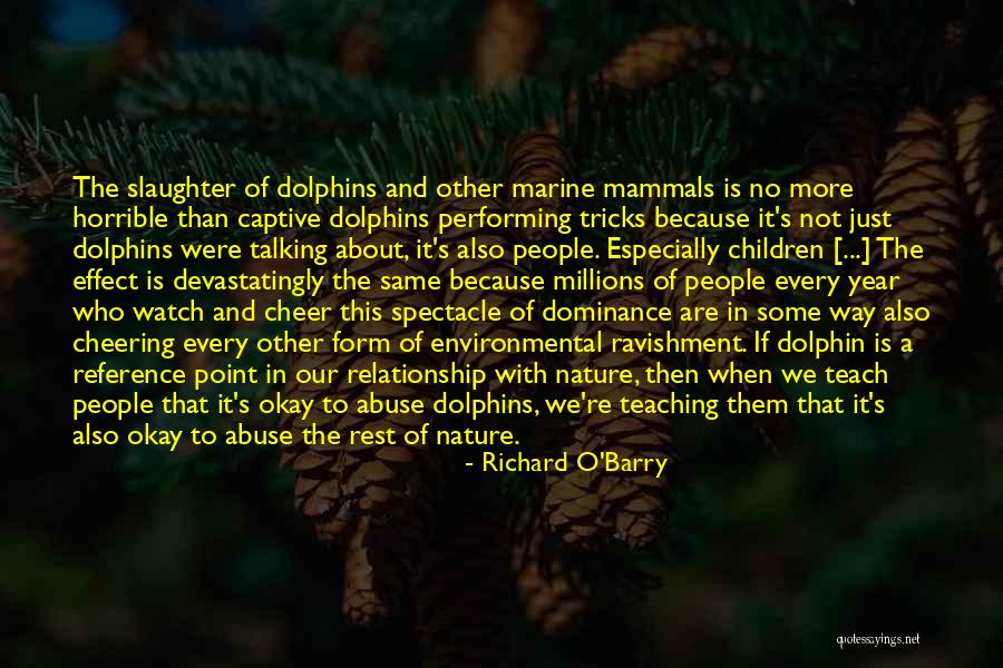 Cheering People Up Quotes By Richard O'Barry Cheering People Up Quotes By Richard O'Barry