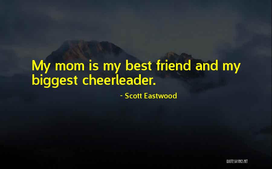 Cheerleader Mom Quotes By Scott Eastwood