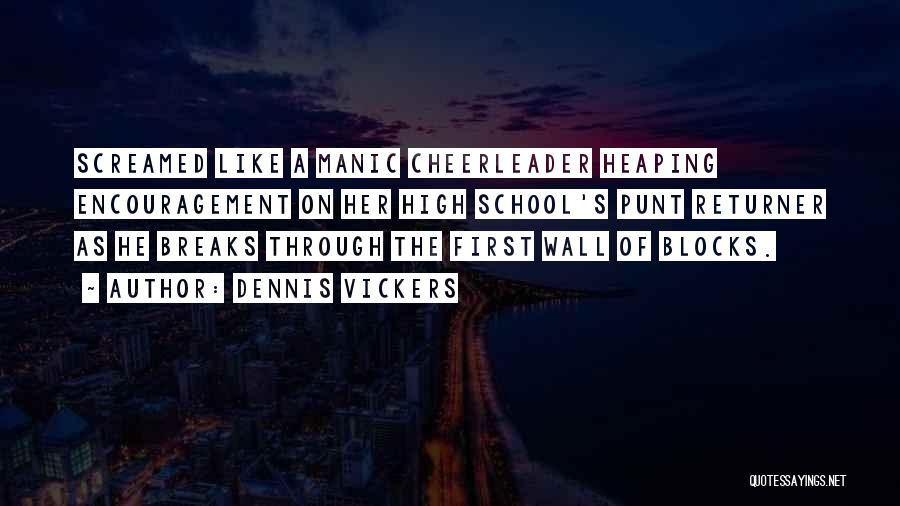 Cheerleader Quotes By Dennis Vickers