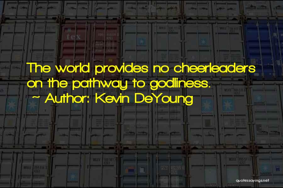 Cheerleader Quotes By Kevin DeYoung