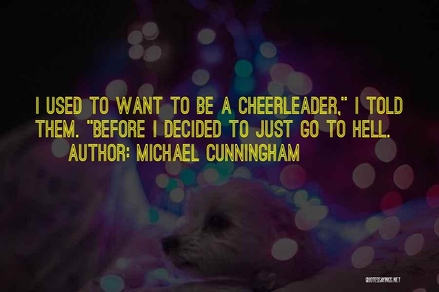 Cheerleader Quotes By Michael Cunningham