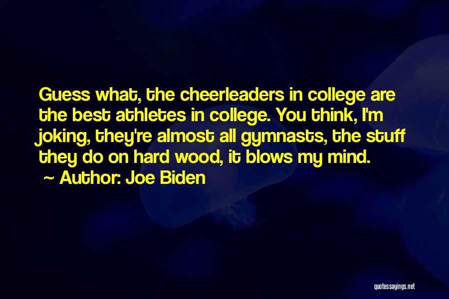 Cheerleaders Are Athletes Quotes By Joe Biden