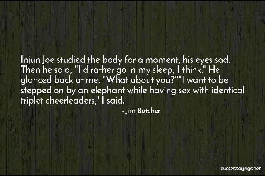 Cheerleaders Quotes By Jim Butcher