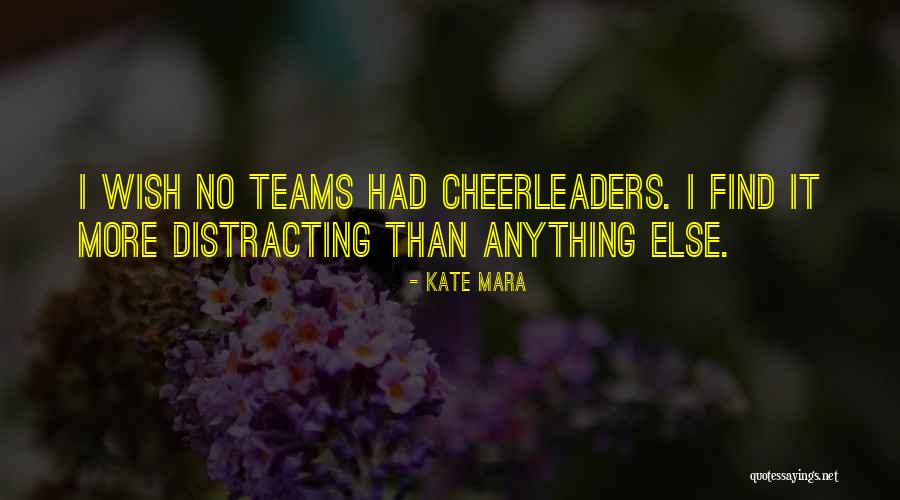 Cheerleaders Quotes By Kate Mara