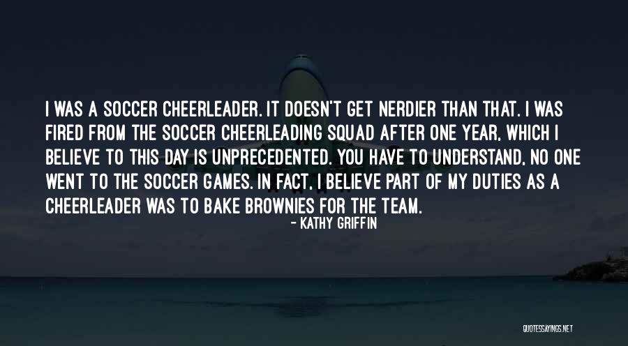 Cheerleaders Quotes By Kathy Griffin