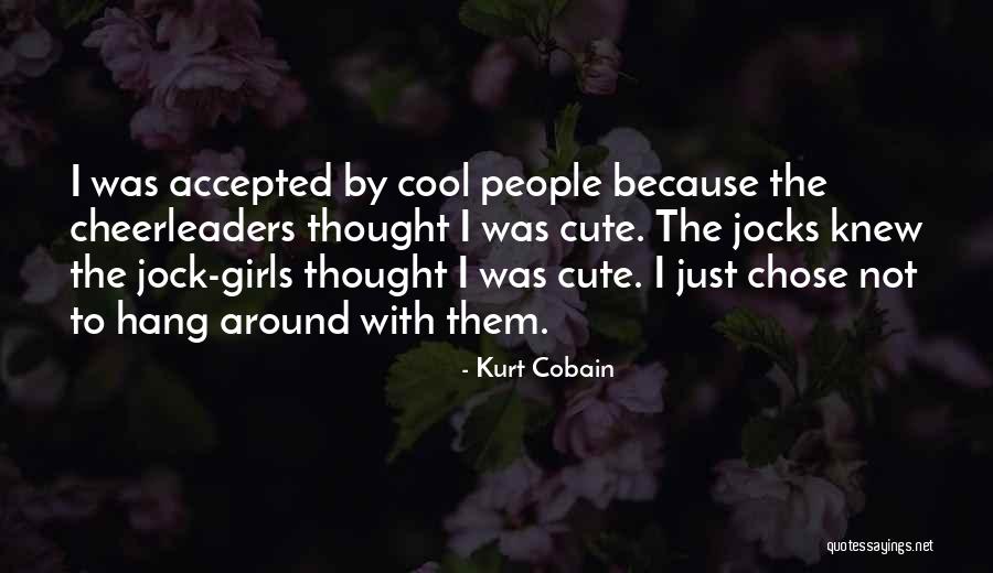 Cheerleaders Quotes By Kurt Cobain