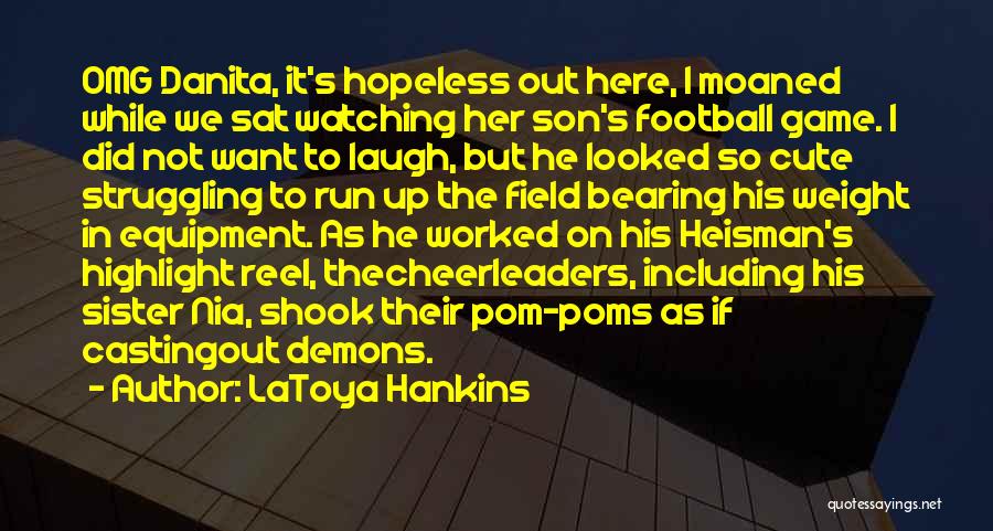 Cheerleaders Quotes By LaToya Hankins