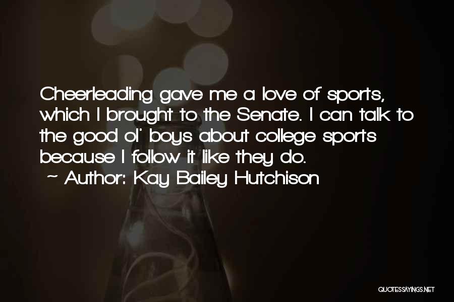 Cheerleading Quotes By Kay Bailey Hutchison