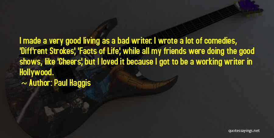 Cheers Good Friends Quotes By Paul Haggis