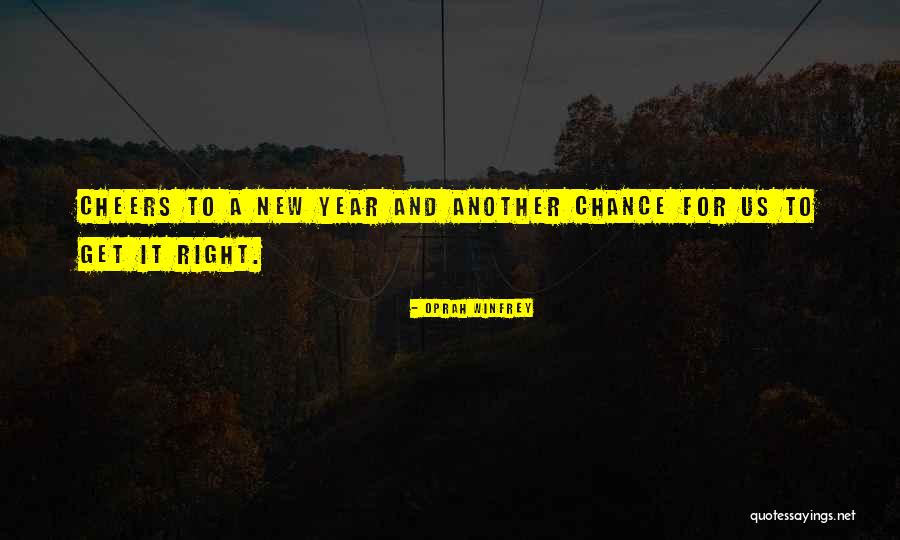 Cheers To Another Year Quotes By Oprah Winfrey Cheers To Another Year Quotes By Oprah Winfrey