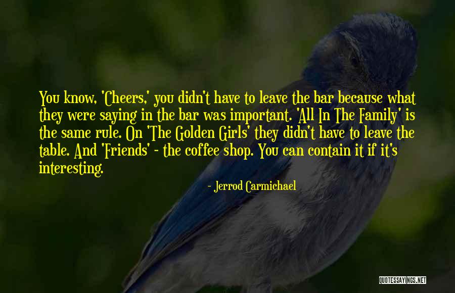 Cheers To Best Friends Quotes By Jerrod Carmichael Cheers To Best Friends Quotes By Jerrod Carmichael