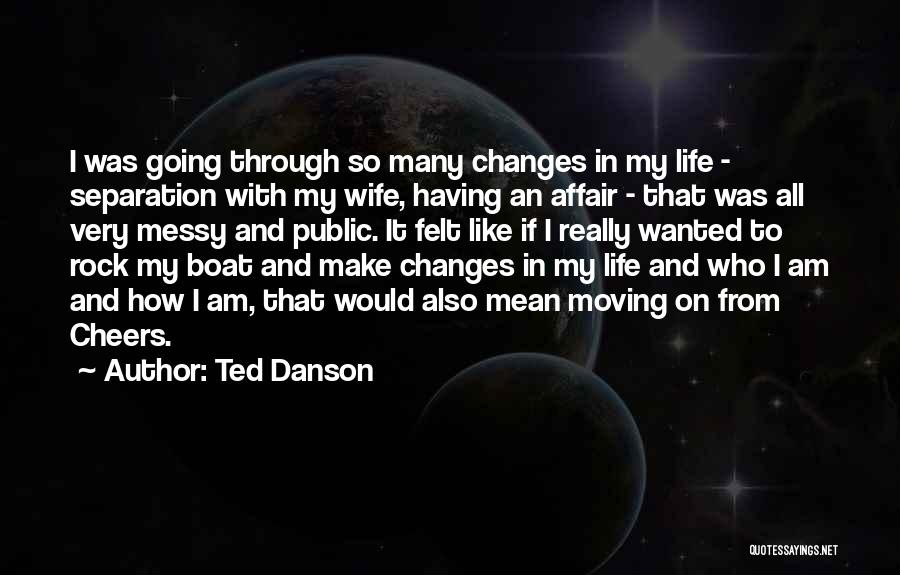 Cheers To Life Quotes By Ted Danson