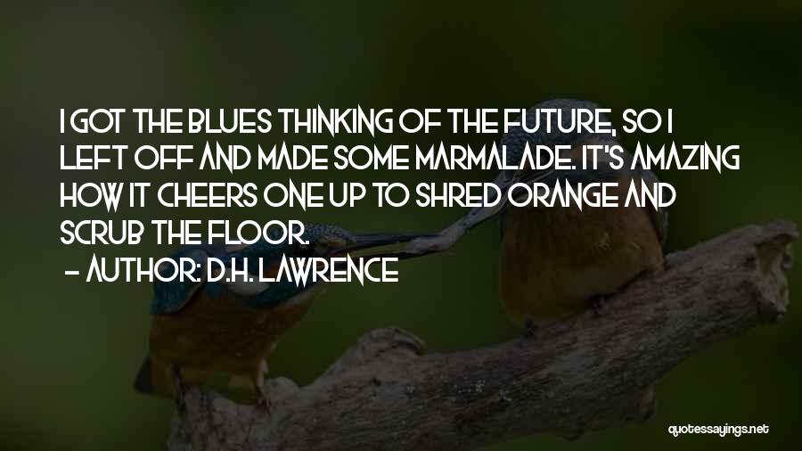 Cheers To The Future Quotes By D.H. Lawrence