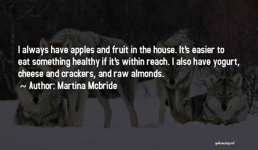 Cheese And Crackers Quotes By Martina Mcbride