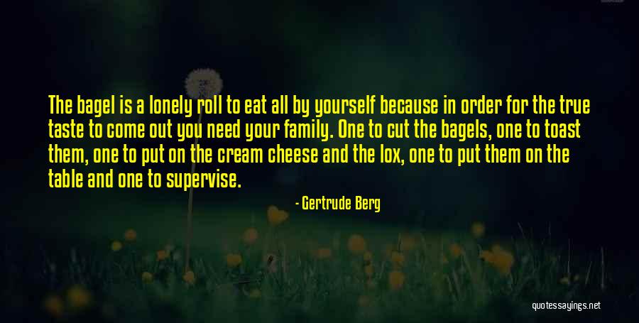 Cheese Bagel Quotes By Gertrude Berg Cheese Bagel Quotes By Gertrude Berg