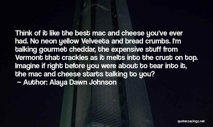 Cheese Bread Quotes By Alaya Dawn Johnson
