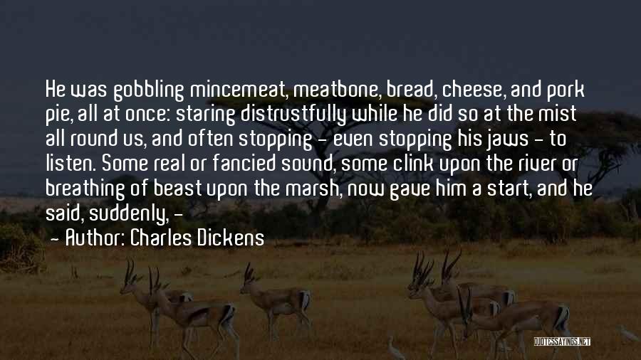 Cheese Bread Quotes By Charles Dickens