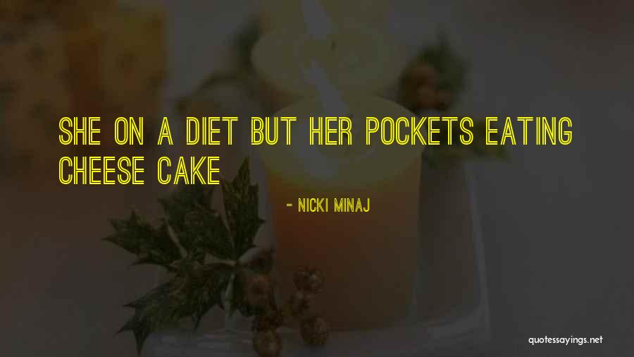 Cheese Cake Quotes By Nicki Minaj Cheese Cake Quotes By Nicki Minaj