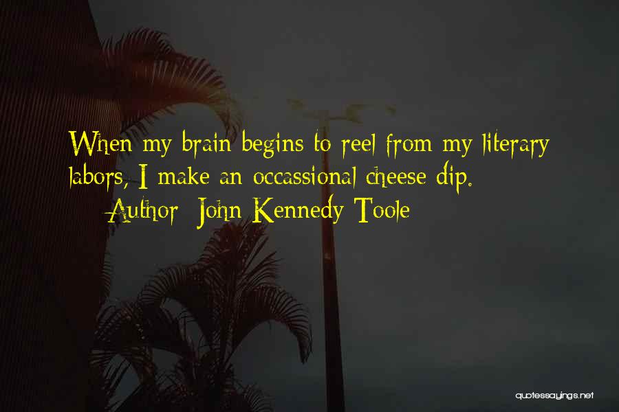 Cheese Dip Quotes By John Kennedy Toole