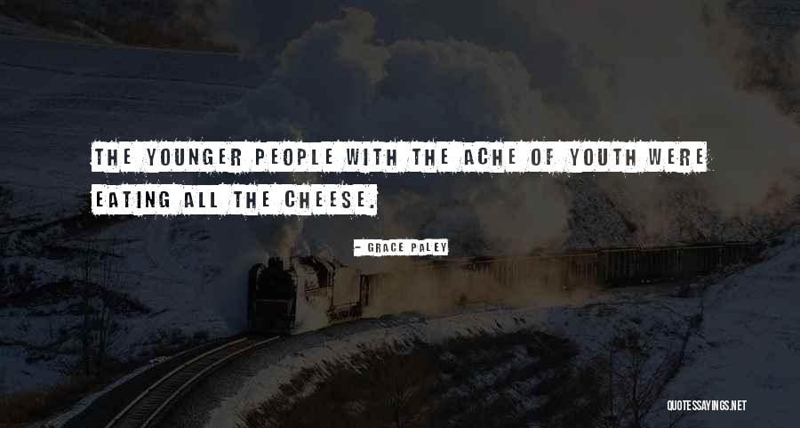 Cheese Eating Quotes By Grace Paley Cheese Eating Quotes By Grace Paley