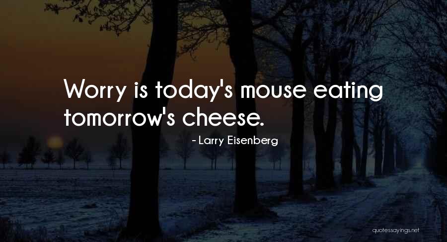 Cheese Eating Quotes By Larry Eisenberg Cheese Eating Quotes By Larry Eisenberg