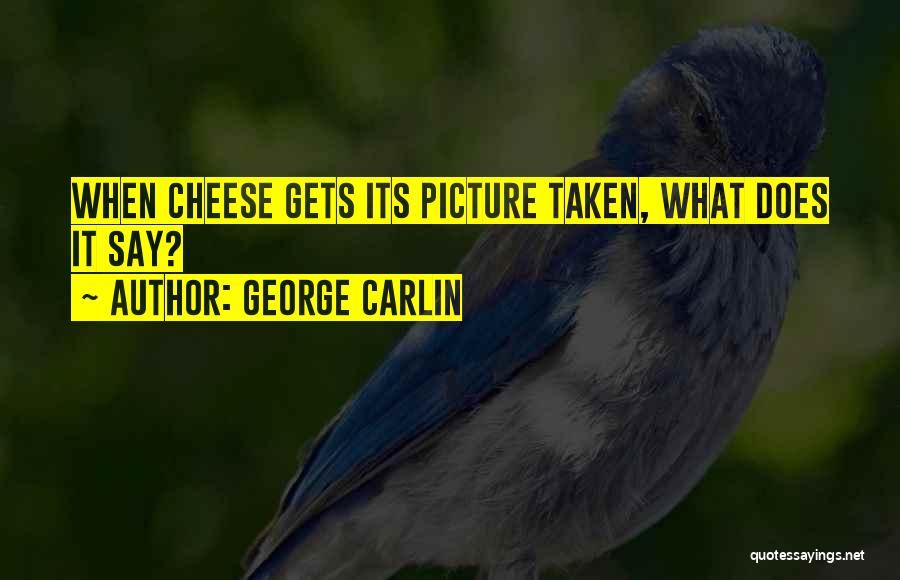 Cheese Its Quotes By George Carlin